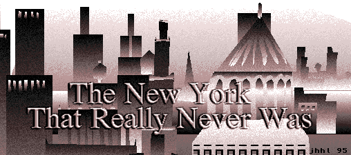 [The New York That Really Never Was]